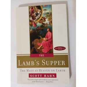 Scott The Lamb's Supper: The Mass as Heaven on Earth Front Cover May Vary Scott The Lamb's Supper: The Mass as Heaven on Earth Front Cover May Vary