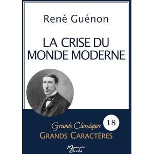 Guénon, René La crise du monde moderne de René Guénon en grands caractères: Police Arial 18 facile à lire Guénon, René La crise du monde moderne de René Guénon en grands caractères: Police Arial 18 facile à lire