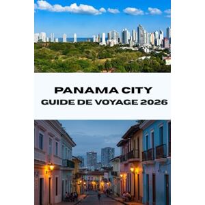 Bradford, Joe B. GUIDE DE VOYAGE PANAMA CITY 2026: Explorez le cœur du Panama Découvrez des trésors cachés, des attractions incontournables et des conseils d'initiés ... parfaites en 2026 (Journeys Made Simple) Bradford, Joe B. GUIDE DE VOYAGE PANAMA CITY 2026: Explorez le cœur du Panama Découvrez des trésors cachés, des attractions incontournables et des conseils d'initiés ... parfaites en 2026 (Journeys Made Simple)