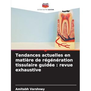 Varshney, Amitabh Tendances actuelles en matière de régénération tissulaire guidée: revue exhaustive Varshney, Amitabh Tendances actuelles en matière de régénération tissulaire guidée: revue exhaustive