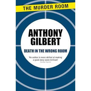 Gilbert, Anthony Death in the Wrong Room (Mr Crook Murder Mystery) Gilbert, Anthony Death in the Wrong Room (Mr Crook Murder Mystery)