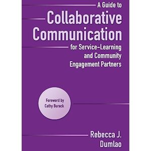 Dumlao, Rebecca A Guide to Collaborative Communication for Service-Learning and Community Engagement Partners Dumlao, Rebecca A Guide to Collaborative Communication for Service-Learning and Community Engagement Partners