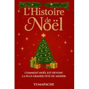 YumApache L’Histoire de Noël : Comment Noël est devenu la plus grande fête du monde Mythes, origines et traditions — de l’Antiquité au Père Noël, l’histoire et la magie de la plus grande fête du monde YumApache L’Histoire de Noël : Comment Noël est devenu la plus grande fête du monde Mythes, origines et traditions — de l’Antiquité au Père Noël, l’histoire et la magie de la plus grande fête du monde