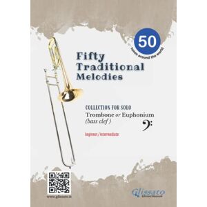 Edizioni Musicali, Glissato Easy Trombone/Euphonium book 50 Traditional melodies (bass clef): beginner / intermediate Edizioni Musicali, Glissato Easy Trombone/Euphonium book 50 Traditional melodies (bass clef): beginner / intermediate