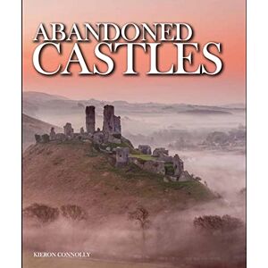 Kieron Connolly Abandoned Castles (Abandoned Places series) Kieron Connolly Abandoned Castles (Abandoned Places series)