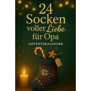 Herzenskind, Mira 24 Socken voller Liebe für Opa – Adventskalender: Ein liebevoller Mitmach-Adventskalender zum Ausfüllen, Schreiben & Zeichnen – 24 herzerwärmende ... als besonderes Weihnachtsgeschenk für Opa Herzenskind, Mira 24 Socken voller Liebe für Opa – Adventskalender: Ein liebevoller Mitmach-Adventskalender zum Ausfüllen, Schreiben & Zeichnen – 24 herzerwärmende ... als besonderes Weihnachtsgeschenk für Opa