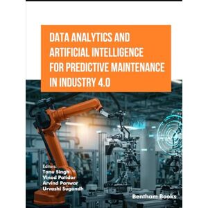 Singh, Tanu Data Analytics and Artificial Intelligence for Predictive Maintenance in Industry 4.0 Singh, Tanu Data Analytics and Artificial Intelligence for Predictive Maintenance in Industry 4.0
