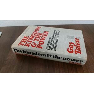Talese, Gay The Kingdom and the Power: The Story of the Men who Influence the Institution that Influences the World: History of the "New York Times Talese, Gay The Kingdom and the Power: The Story of the Men who Influence the Institution that Influences the World: History of the "New York Times