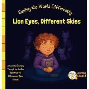 QuantaShelf Lion Eyes, Different Skies: A Story About Seeing the World Differently social story picture book for kids with autism strengths, Sensory experiences, acceptance and Understanding differences QuantaShelf Lion Eyes, Different Skies: A Story About Seeing the World Differently social story picture book for kids with autism strengths, Sensory experiences, acceptance and Understanding differences
