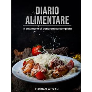 Witzani, Florian DIARIO ALIMENTARE 14 Settimane: Protocollo Giornaliero per la Perdita di Peso I Pasti, Bevande, Sintomi I Il Tuo Food Tracker & Planner senza data Witzani, Florian DIARIO ALIMENTARE 14 Settimane: Protocollo Giornaliero per la Perdita di Peso I Pasti, Bevande, Sintomi I Il Tuo Food Tracker & Planner senza data