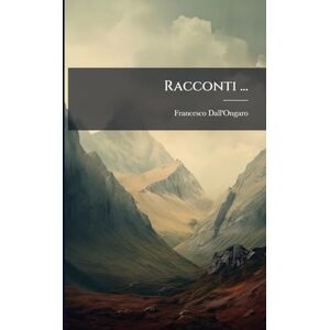 Dall'ongaro, Francesco Racconti ... Dall'ongaro, Francesco Racconti ...