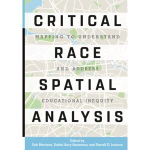 Philosophy Critical Race Spatial Analysis: Mapping to Understand and Address Educational Inequity Philosophy Critical Race Spatial Analysis: Mapping to Understand and Address Educational Inequity