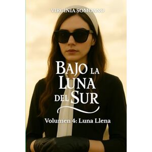 Somoano, Virginia Bajo la Luna del Sur Volumen 4: Luna Llena Somoano, Virginia Bajo la Luna del Sur Volumen 4: Luna Llena