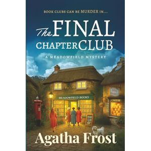 Frost, Agatha The Final Chapter Club: A Bookshop Murder Mystery full of TWISTS and TURNS! (The Meadowfield Bookshop Mysteries) Frost, Agatha The Final Chapter Club: A Bookshop Murder Mystery full of TWISTS and TURNS! (The Meadowfield Bookshop Mysteries)