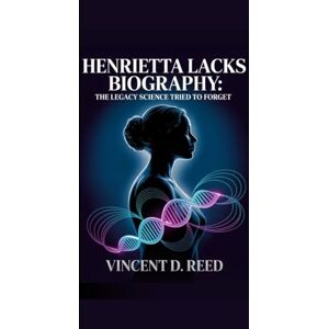 Vincent Henrietta Lacks Biography: The Legacy Science Tried To Forget Vincent Henrietta Lacks Biography: The Legacy Science Tried To Forget