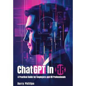 Philips ChatGPT in HR: A Practical Guide for Employers and HR Professionals Philips ChatGPT in HR: A Practical Guide for Employers and HR Professionals