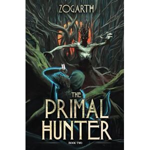 Zogarth The Primal Hunter 2: A LitRPG Adventure Zogarth The Primal Hunter 2: A LitRPG Adventure