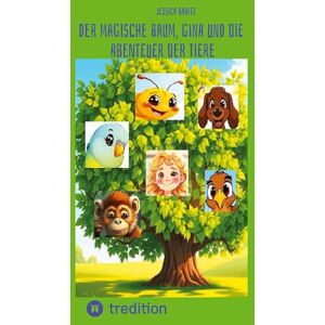 Babitz, Jessica Der magische Baum, Gina und die Abenteuer der Tiere Babitz, Jessica Der magische Baum, Gina und die Abenteuer der Tiere