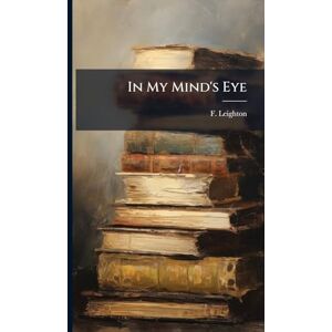 Leighton, F In My Mind's Eye Leighton, F In My Mind's Eye