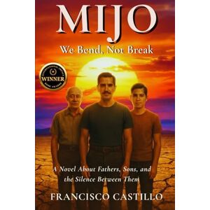 Castillo, Francisco MIJO: We Bend, Not Break Castillo, Francisco MIJO: We Bend, Not Break