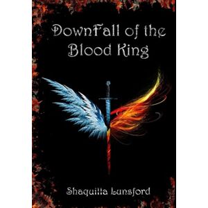 Lunsford, Shaquilla Downfall of the Blood King: 3 (Fall of the Dragon King) Lunsford, Shaquilla Downfall of the Blood King: 3 (Fall of the Dragon King)