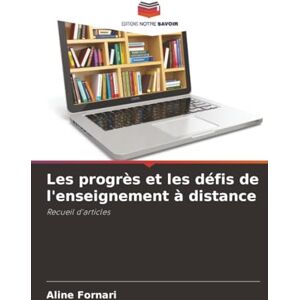 Fornari, Aline Les progrès et les défis de l'enseignement à distance: Recueil d'articles Fornari, Aline Les progrès et les défis de l'enseignement à distance: Recueil d'articles