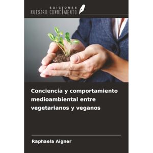 Aigner, Raphaela Conciencia y comportamiento medioambiental entre vegetarianos y veganos Aigner, Raphaela Conciencia y comportamiento medioambiental entre vegetarianos y veganos
