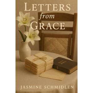 Schmidlen, Jasmine Letters From Grace Schmidlen, Jasmine Letters From Grace