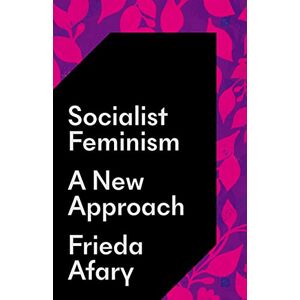 Afary, Frieda Socialist Feminism: A New Approach Afary, Frieda Socialist Feminism: A New Approach