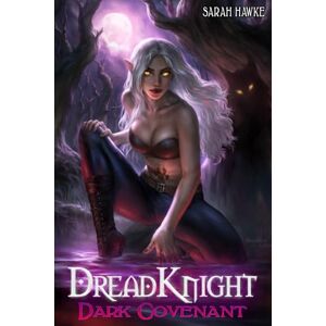Hawke, Sarah Dark Covenant: A Post-Apocalyptic Fantasy Harem (Dread Knight) Hawke, Sarah Dark Covenant: A Post-Apocalyptic Fantasy Harem (Dread Knight)