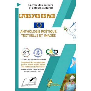 Roth LE LIVRE D'OR DE LA PAIX: Anthologie poétique, textuelle et imagée Roth LE LIVRE D'OR DE LA PAIX: Anthologie poétique, textuelle et imagée