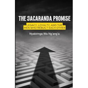 Wa Ng'ang'a, Ms Nyakiringa The Jacaranda Promise: Legacy, Loyalty, and the Men Who Rebuilt Each Other Wa Ng'ang'a, Ms Nyakiringa The Jacaranda Promise: Legacy, Loyalty, and the Men Who Rebuilt Each Other
