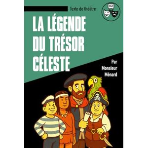 Ménard, Monsieur La légende du trésor céleste Ménard, Monsieur La légende du trésor céleste