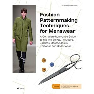 Antonio Donnanno Fashion Patternmaking for Menswear: Shirts, Trousers, Jackets, Coats, Cloaks, Underwear and Knitwear Antonio Donnanno Fashion Patternmaking for Menswear: Shirts, Trousers, Jackets, Coats, Cloaks, Underwear and Knitwear