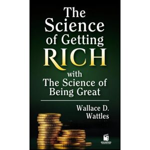 WATTLES, WALLACE D. THE SCIENCE OF GETTING RICH WITH THE SCIENCE OF BEING GREAT WATTLES, WALLACE D. THE SCIENCE OF GETTING RICH WITH THE SCIENCE OF BEING GREAT