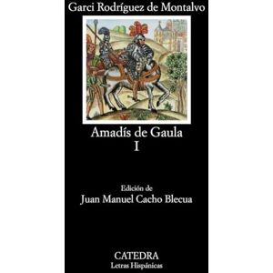 Rodriguez Amadís de Gaula, I: Vol 1 (Amadis De Gaula) Rodriguez Amadís de Gaula, I: Vol 1 (Amadis De Gaula)