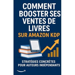 Veredys, Mia Comment Booster ses Ventes de Livres sur Amazon KDP: Stratégies simples et efficaces pour donner à vos livres la visibilité qu’ils méritent Veredys, Mia Comment Booster ses Ventes de Livres sur Amazon KDP: Stratégies simples et efficaces pour donner à vos livres la visibilité qu’ils méritent