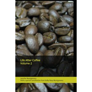 Montgomery, Jennifer Lynn Life After Coffee Volume 2 Montgomery, Jennifer Lynn Life After Coffee Volume 2