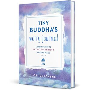 Deschene, Lori Tiny Buddha's Worry Journal: A Creative Way to Let Go of Anxiety and Find Peace Deschene, Lori Tiny Buddha's Worry Journal: A Creative Way to Let Go of Anxiety and Find Peace