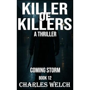 Welch, Charles Killer of Killers 12: Coming Storm Welch, Charles Killer of Killers 12: Coming Storm