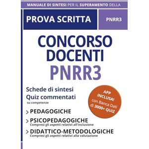 VV., AA. Prova Scritta Concorso Docenti PNRR 3: Schede di sintesi e Quiz commentati su competenze Pedagogiche, Psicopedagogiche e Didattico-Metodologiche + APP INCLUSA! VV., AA. Prova Scritta Concorso Docenti PNRR 3: Schede di sintesi e Quiz commentati su competenze Pedagogiche, Psicopedagogiche e Didattico-Metodologiche + APP INCLUSA!
