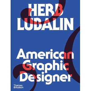 Shaughnessy, Adrian Herb Lubalin: American Graphic Designer Shaughnessy, Adrian Herb Lubalin: American Graphic Designer