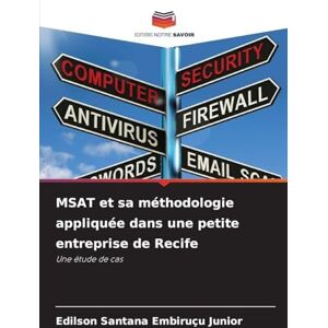 Santana Embiruçu Junior, Edilson MSAT et sa méthodologie appliquée dans une petite entreprise de Recife: Une étude de cas Santana Embiruçu Junior, Edilson MSAT et sa méthodologie appliquée dans une petite entreprise de Recife: Une étude de cas