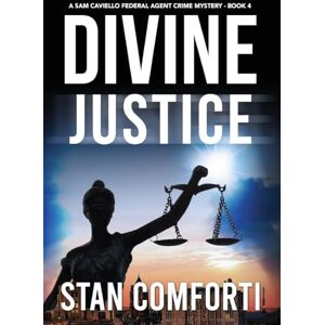 Comforti, Stan Divine Justice: A Riveting, Page-Turning Kidnapping Crime Thriller: 4 (Sam Caviello Federal Agent Crime Mystery) Comforti, Stan Divine Justice: A Riveting, Page-Turning Kidnapping Crime Thriller: 4 (Sam Caviello Federal Agent Crime Mystery)