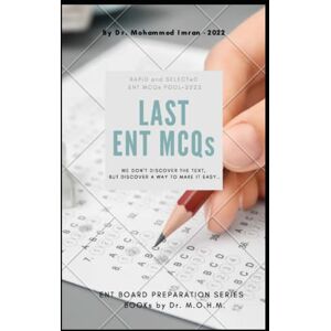 Imran, Mohammed LAST ENT MCQs: RAPiD and SELECTeD ENT MCQs POOL , otolaryngology MCQ , ENT board preparation , ENT board MCQ , Otolaryngology MCQ , head and neck MCQ ... , ENT book (ENT BOARD PREPARATION SERIES) Imran, Mohammed LAST ENT MCQs: RAPiD and SELECTeD ENT MCQs POOL , otolaryngology MCQ , ENT board preparation , ENT board MCQ , Otolaryngology MCQ , head and neck MCQ ... , ENT book (ENT BOARD PREPARATION SERIES)