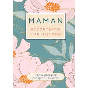 Lyre, Paloma Maman raconte-moi ton histoire: livre cadeau pour maman et journal guidé pour raconter son histoire ses souvenirs et sa vie Lyre, Paloma Maman raconte-moi ton histoire: livre cadeau pour maman et journal guidé pour raconter son histoire ses souvenirs et sa vie