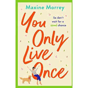 Morrey, Maxine You Only Live Once: The laugh-out-loud, feel-good romantic comedy from Maxine Morrey Morrey, Maxine You Only Live Once: The laugh-out-loud, feel-good romantic comedy from Maxine Morrey