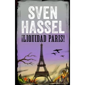 Hassel, Sven LIQUIDAD PARIS: Edición española (Sven Hassel serie bélica) Hassel, Sven LIQUIDAD PARIS: Edición española (Sven Hassel serie bélica)
