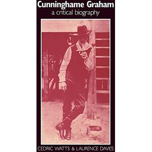 Watts, Cedric Cunninghame Graham: A Critical Biography Watts, Cedric Cunninghame Graham: A Critical Biography
