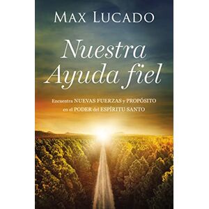 Lucado, Max Nuestra Ayuda fiel Softcover Help is Here: Encuentra nuevas fuerzas y propósito en el poder del Espíritu Santo Lucado, Max Nuestra Ayuda fiel Softcover Help is Here: Encuentra nuevas fuerzas y propósito en el poder del Espíritu Santo